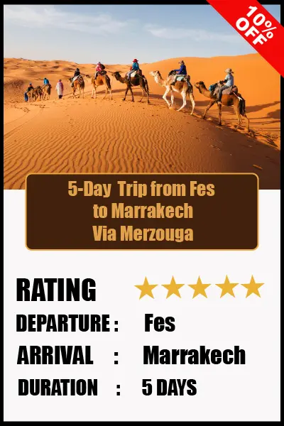Morocco Vacation Packages: 5-Day Journey from Fes to Marrakech via Merzouga and Back to Fes